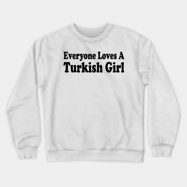 everyone loves a turkish girl Crewneck Sweatshirt by mdr design